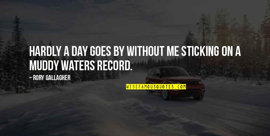 The Giver Starving Quotes By Rory Gallagher: Hardly a day goes by without me sticking The Giver Starving Quotes By Rory Gallagher: Hardly a day goes by without me sticking