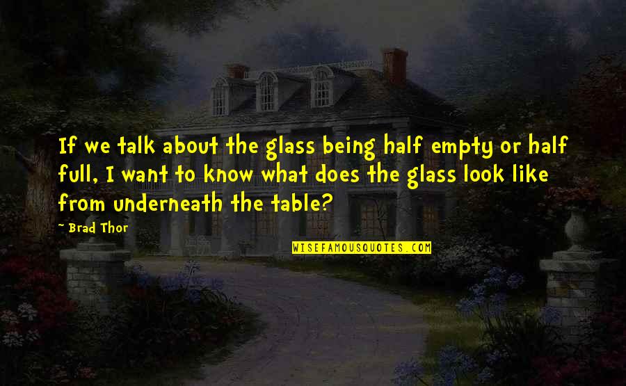 The Glass Being Half Full Quotes By Brad Thor: If we talk about the glass being half
