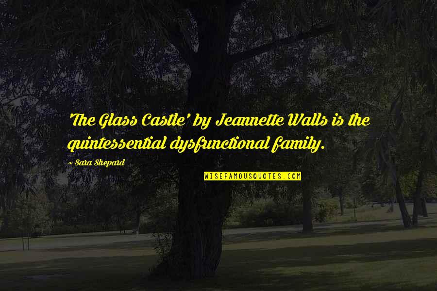 The Glass Castle Jeannette Quotes By Sara Shepard: 'The Glass Castle' by Jeannette Walls is the