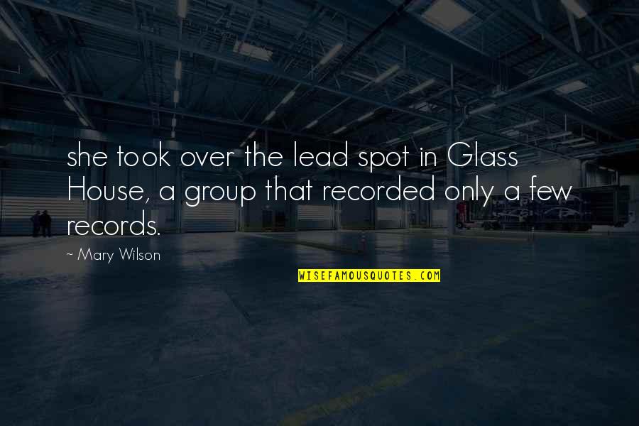 The Glass House Quotes By Mary Wilson: she took over the lead spot in Glass