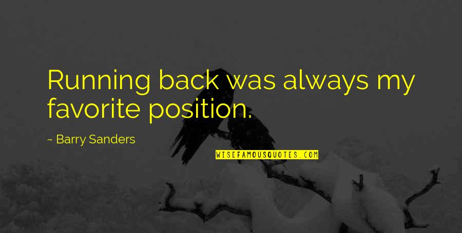 The Glasses In Lord Of The Flies Quotes By Barry Sanders: Running back was always my favorite position.