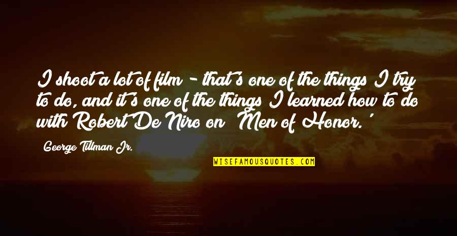 The Glasses In Lord Of The Flies Quotes By George Tillman Jr.: I shoot a lot of film - that's