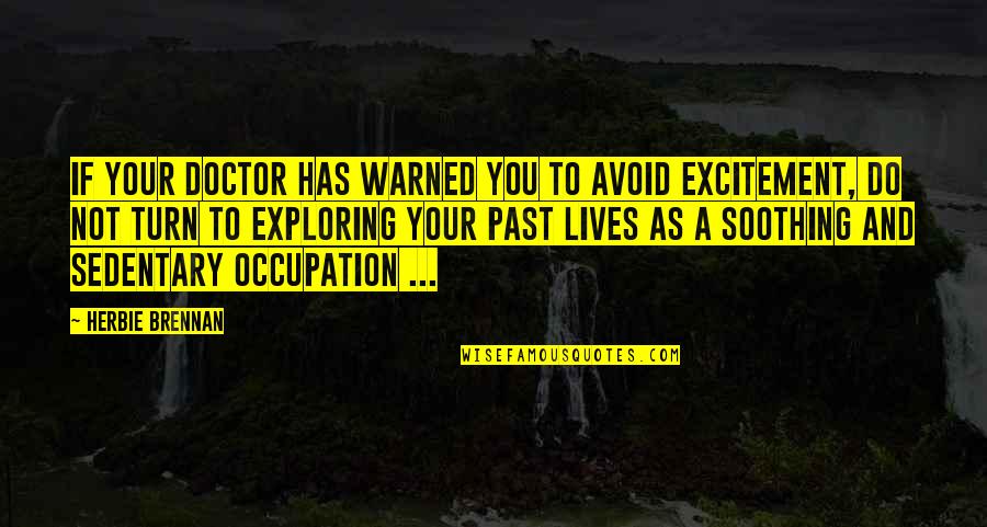 The Glory Of God Is Man Fully Alive Quote Quotes By Herbie Brennan: If your doctor has warned you to avoid The Glory Of God Is Man Fully Alive Quote Quotes By Herbie Brennan: If your doctor has warned you to avoid