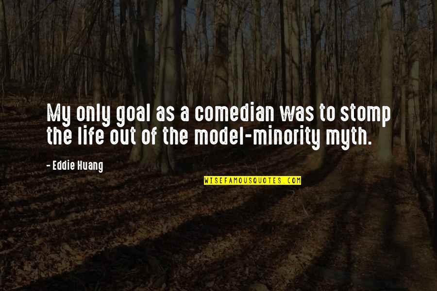 The Goal Of Life Quotes By Eddie Huang: My only goal as a comedian was to