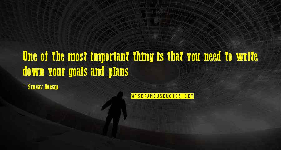 The Goal Of Life Quotes By Sunday Adelaja: One of the most important thing is that The Goal Of Life Quotes By Sunday Adelaja: One of the most important thing is that