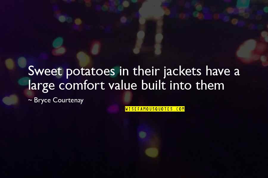 The Gobi Desert Quotes By Bryce Courtenay: Sweet potatoes in their jackets have a large