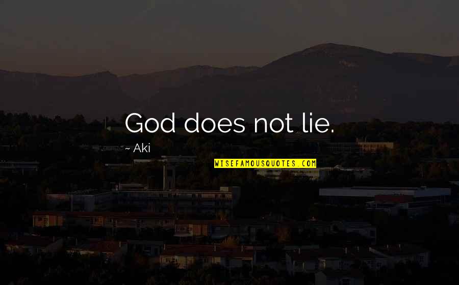 The God Apollo Quotes By Aki: God does not lie. The God Apollo Quotes By Aki: God does not lie.