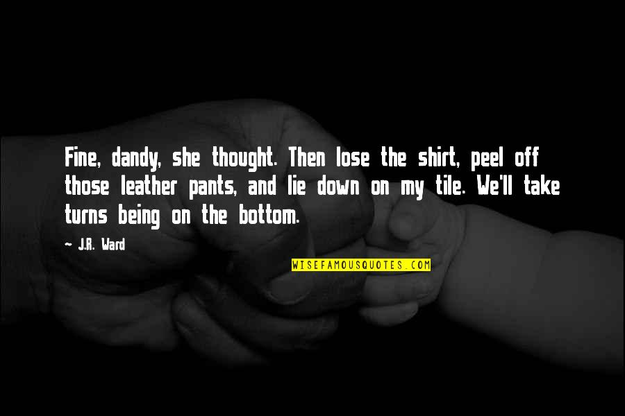 The God Apollo Quotes By J.R. Ward: Fine, dandy, she thought. Then lose the shirt, The God Apollo Quotes By J.R. Ward: Fine, dandy, she thought. Then lose the shirt,