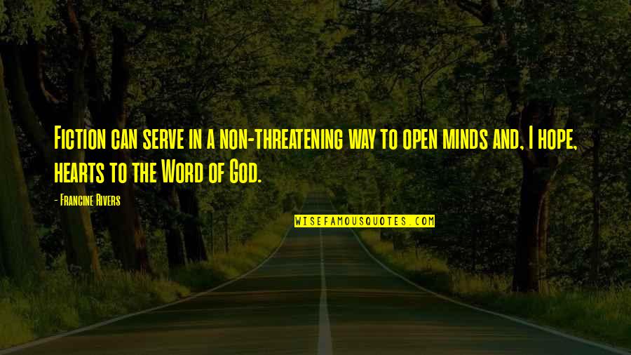 The God I Serve Quotes By Francine Rivers: Fiction can serve in a non-threatening way to The God I Serve Quotes By Francine Rivers: Fiction can serve in a non-threatening way to