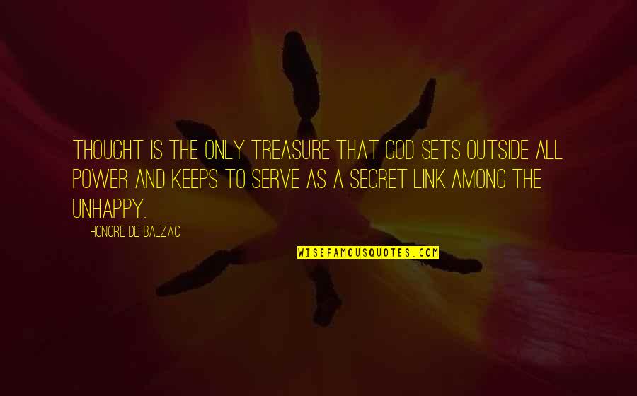 The God I Serve Quotes By Honore De Balzac: Thought is the only treasure that God sets The God I Serve Quotes By Honore De Balzac: Thought is the only treasure that God sets