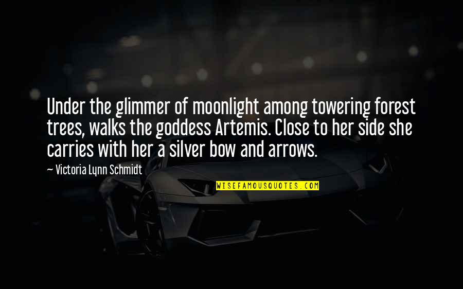 The Goddess Quotes By Victoria Lynn Schmidt: Under the glimmer of moonlight among towering forest The Goddess Quotes By Victoria Lynn Schmidt: Under the glimmer of moonlight among towering forest