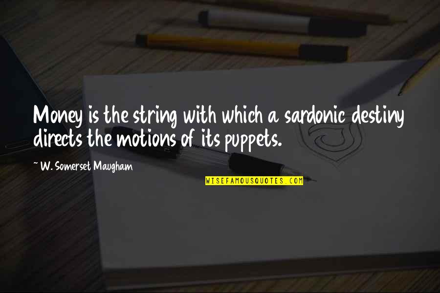 The Goddess Venus Quotes By W. Somerset Maugham: Money is the string with which a sardonic The Goddess Venus Quotes By W. Somerset Maugham: Money is the string with which a sardonic