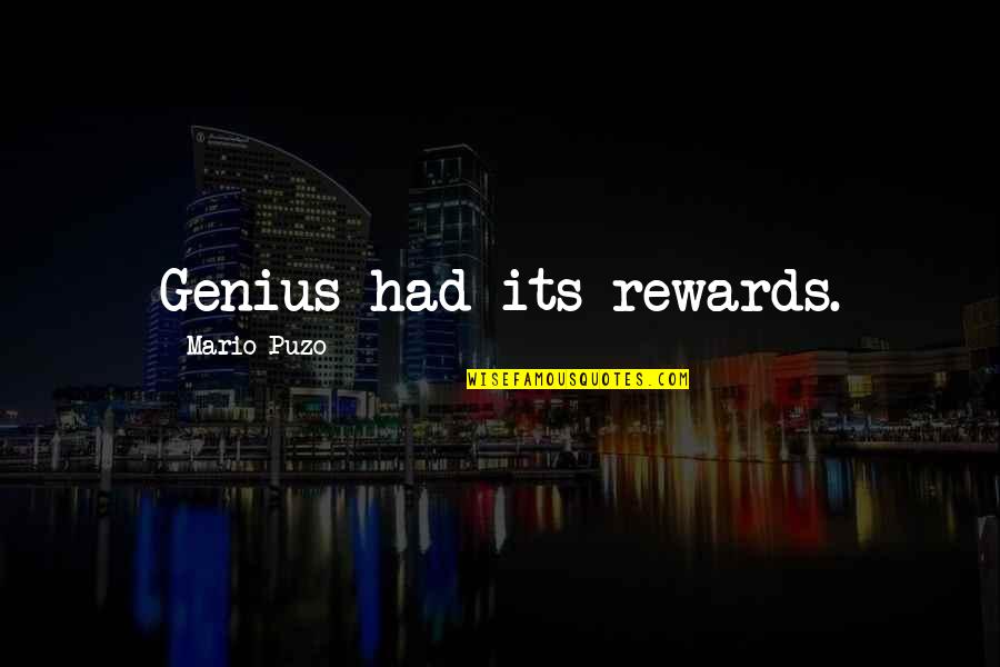 The Godfather 1 2 3 Quotes By Mario Puzo: Genius had its rewards.