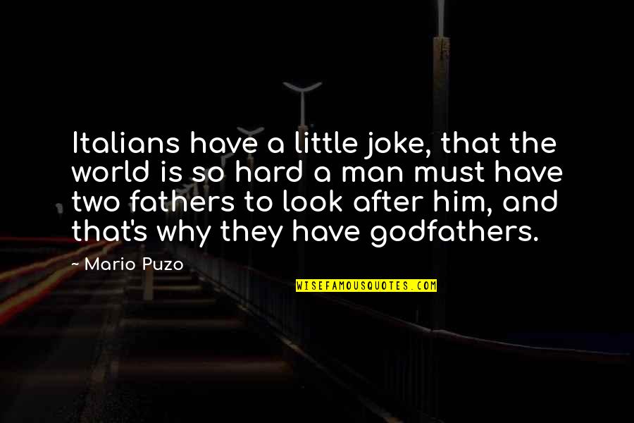 The Godfather 1 2 3 Quotes By Mario Puzo: Italians have a little joke, that the world