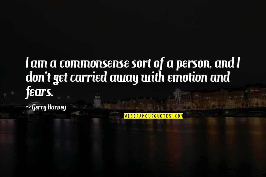 The Godfather Mario Puzo Book Quotes By Gerry Harvey: I am a commonsense sort of a person,