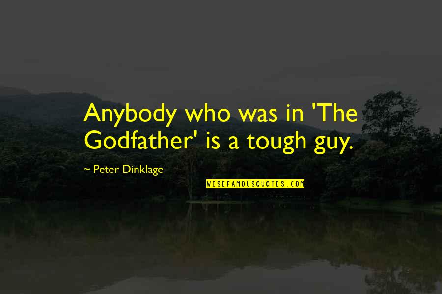The Godfather Quotes By Peter Dinklage: Anybody who was in 'The Godfather' is a