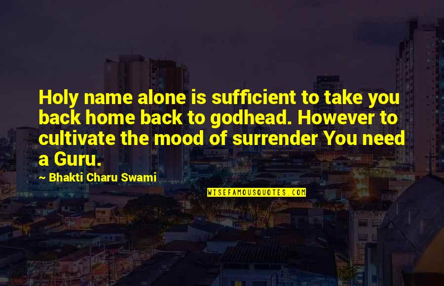 The Godhead Quotes By Bhakti Charu Swami: Holy name alone is sufficient to take you