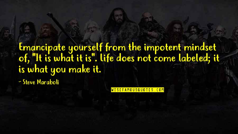 The Gods In The Odyssey Quotes By Steve Maraboli: Emancipate yourself from the impotent mindset of, "It