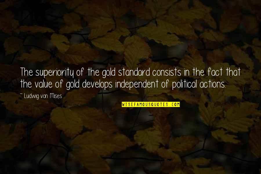 The Gold Standard Quotes By Ludwig Von Mises: The superiority of the gold standard consists in