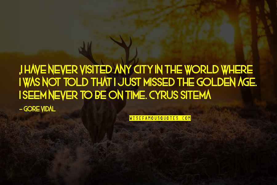 The Golden Age Quotes By Gore Vidal: ,I have never visited any city in the