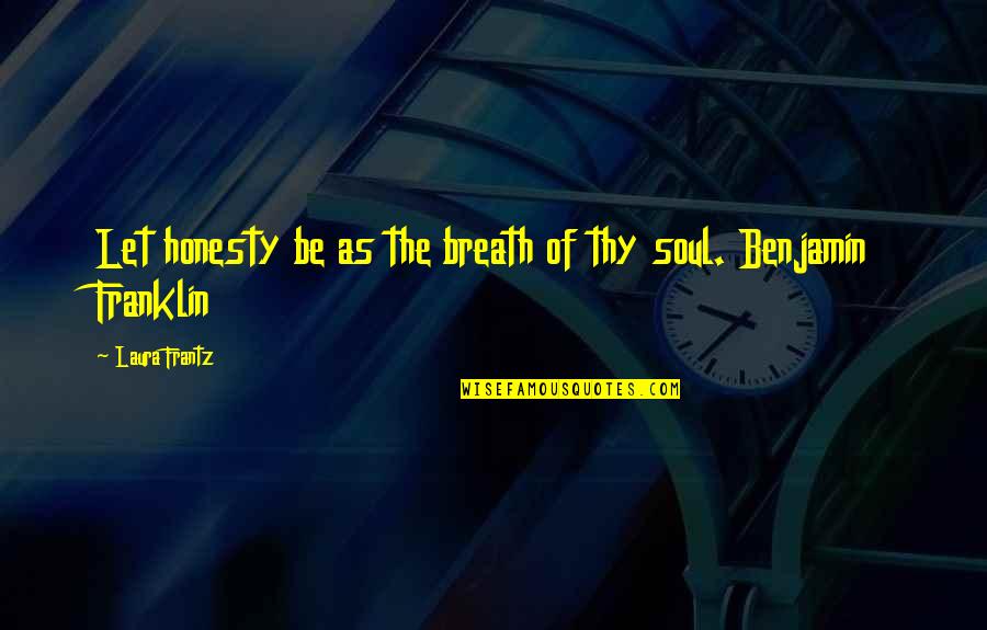 The Golden Compass Quotes By Laura Frantz: Let honesty be as the breath of thy