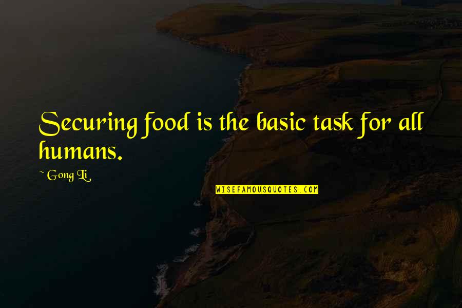 The Gong Quotes By Gong Li: Securing food is the basic task for all