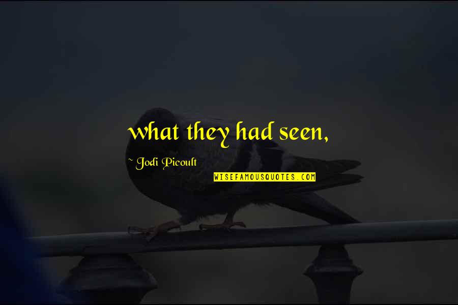 The Good Ancestor Quotes By Jodi Picoult: what they had seen,