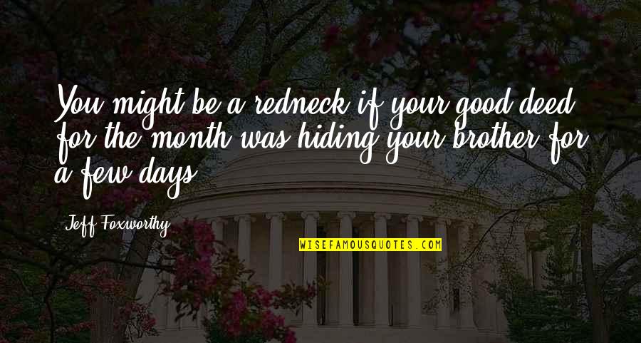 The Good Days Quotes By Jeff Foxworthy: You might be a redneck if your good