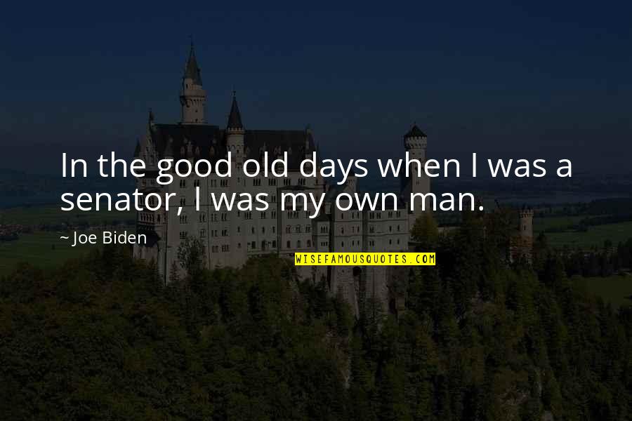 The Good Days Quotes By Joe Biden: In the good old days when I was