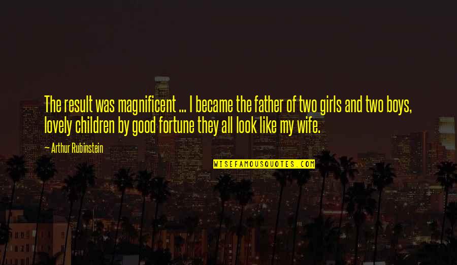 The Good Father Quotes By Arthur Rubinstein: The result was magnificent ... I became the