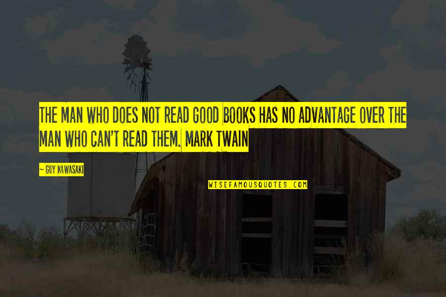 The Good Guy Quotes By Guy Kawasaki: The man who does not read good books