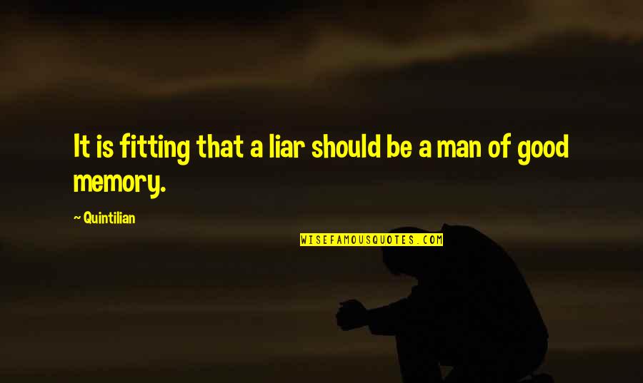 The Good Liar Quotes By Quintilian: It is fitting that a liar should be
