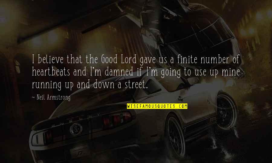 The Good Lord Quotes By Neil Armstrong: I believe that the Good Lord gave us