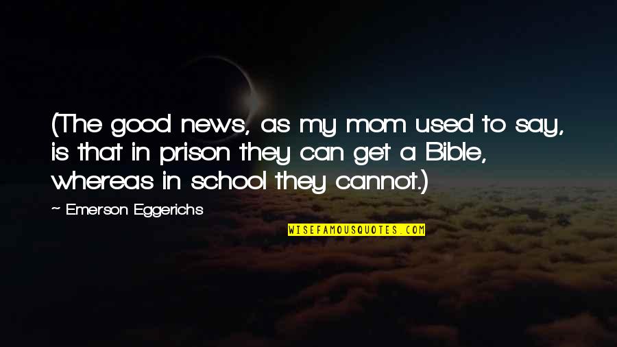 The Good News Bible Quotes By Emerson Eggerichs: (The good news, as my mom used to The Good News Bible Quotes By Emerson Eggerichs: (The good news, as my mom used to