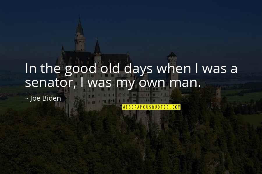 The Good Old Days Quotes By Joe Biden: In the good old days when I was