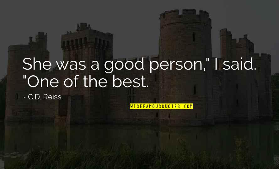 The Good Person Quotes By C.D. Reiss: She was a good person," I said. "One