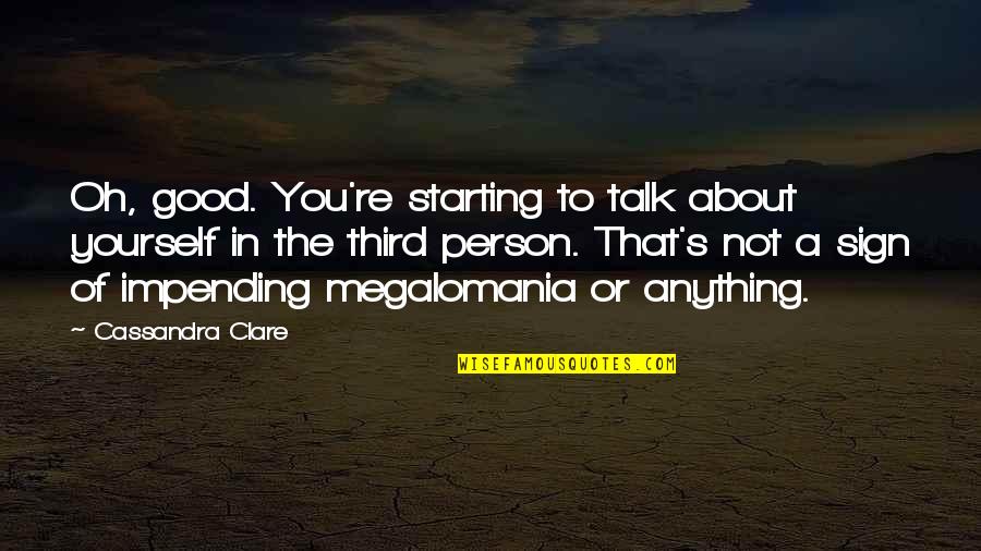 The Good Person Quotes By Cassandra Clare: Oh, good. You're starting to talk about yourself