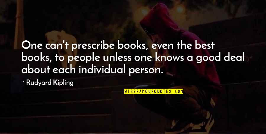 The Good Person Quotes By Rudyard Kipling: One can't prescribe books, even the best books,