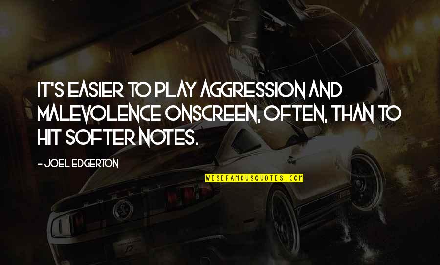 The Good Place Kant Quotes By Joel Edgerton: It's easier to play aggression and malevolence onscreen, The Good Place Kant Quotes By Joel Edgerton: It's easier to play aggression and malevolence onscreen,