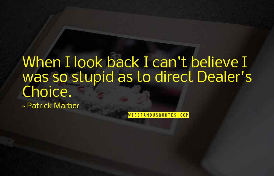 The Good Place Whenever Youre Ready Quotes By Patrick Marber: When I look back I can't believe I