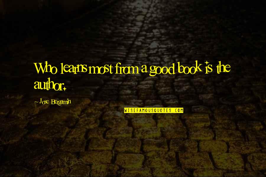 The Good Quotes By Jose Bergamin: Who learns most from a good book is