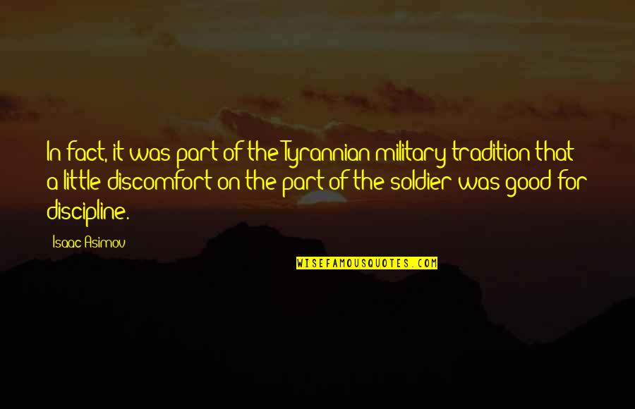 The Good Soldier Quotes By Isaac Asimov: In fact, it was part of the Tyrannian