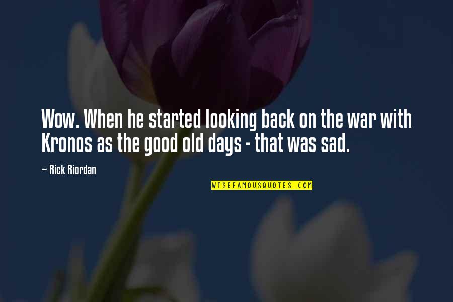 The Good War Quotes By Rick Riordan: Wow. When he started looking back on the The Good War Quotes By Rick Riordan: Wow. When he started looking back on the