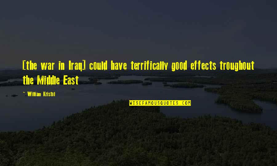 The Good War Quotes By William Kristol: [the war in Iraq] could have terrifically good