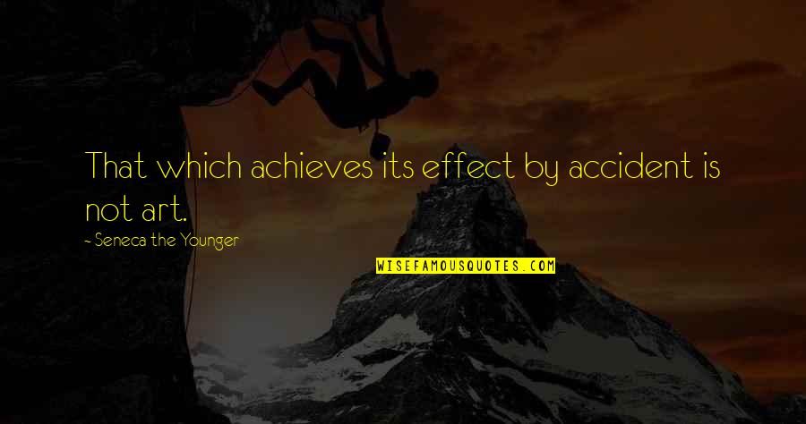 The Good Witch's Gift Quotes By Seneca The Younger: That which achieves its effect by accident is