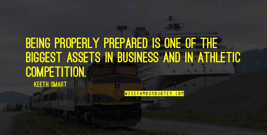 The Goose That Laid The Golden Egg Quote Quotes By Keeth Smart: Being properly prepared is one of the biggest