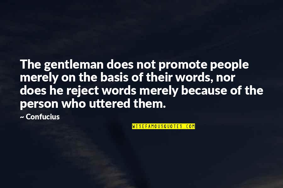 The Gorilla Dissolution Quotes By Confucius: The gentleman does not promote people merely on