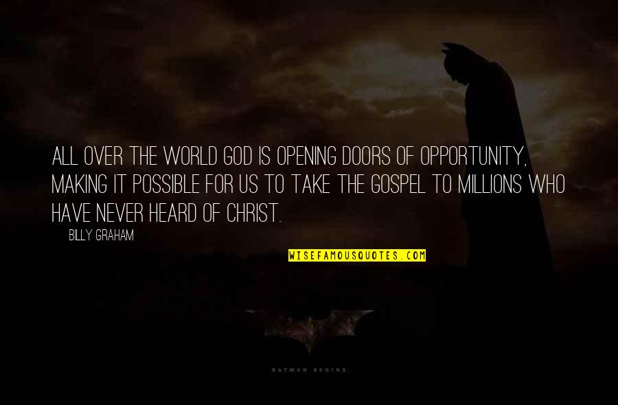 The Gospel Of Christ Quotes By Billy Graham: All over the world God is opening doors