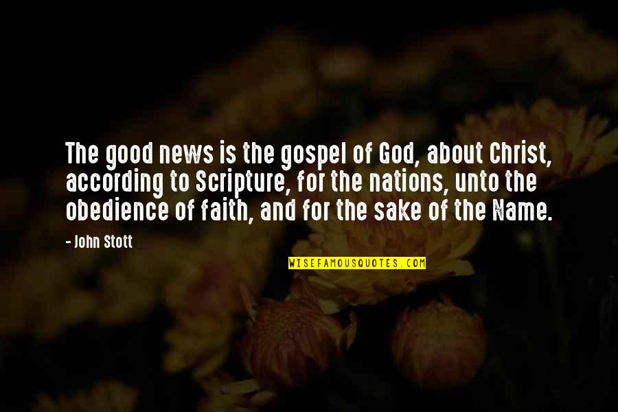 The Gospel Of Christ Quotes By John Stott: The good news is the gospel of God,