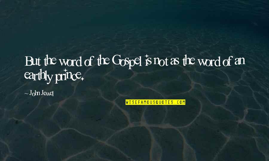 The Gospel Of John Quotes By John Jewel: But the word of the Gospel is not